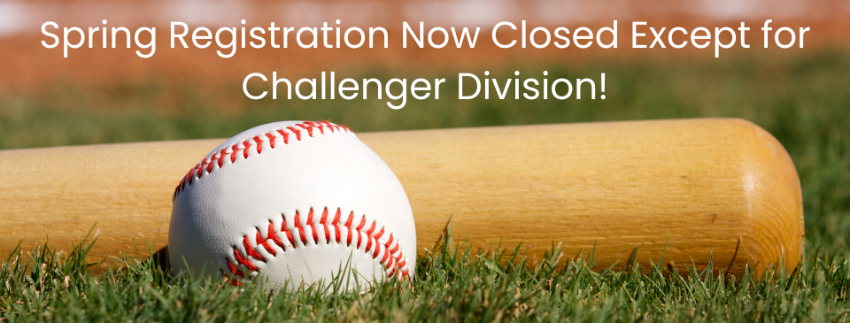 Spring 2025 Baseball Registration - Now Open! 
