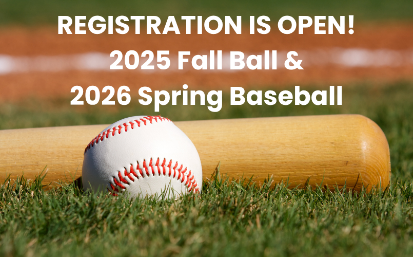 Fall Ball 2025 & Spring 2026 Baseball Season Registrations are OPEN!